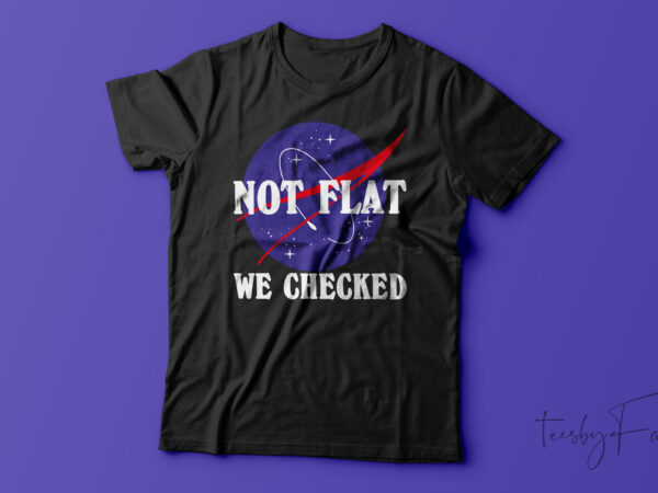 Not flat| t-shirt design for sale