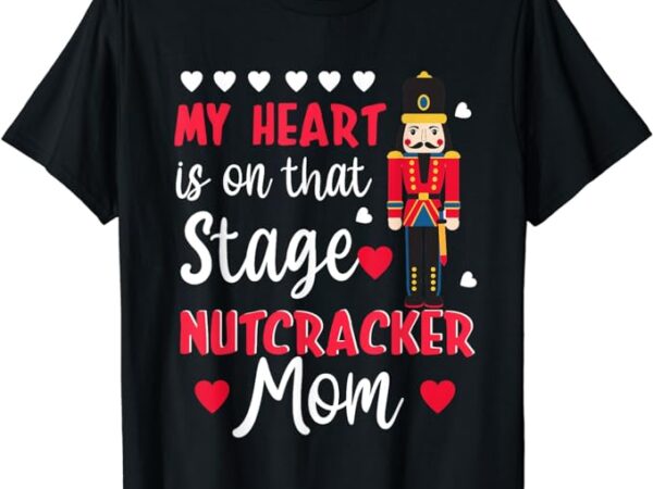 Nutcracker mom shirt love ballet dance mom christmas gifts t-shirt