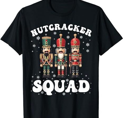 Nutcracker squad ballet dance family christmas holiday t-shirt