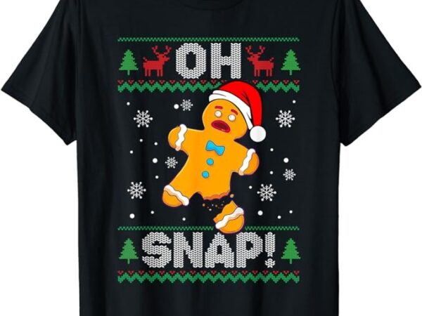 Oh snap gingerbread man christmas funny cookie ugly sweater t-shirt