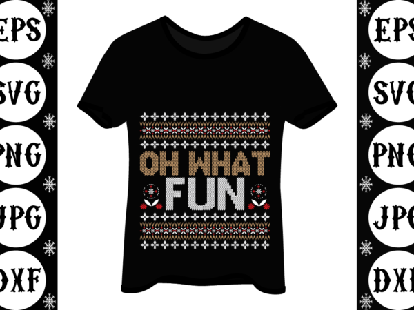 Oh what fun t shirt design online