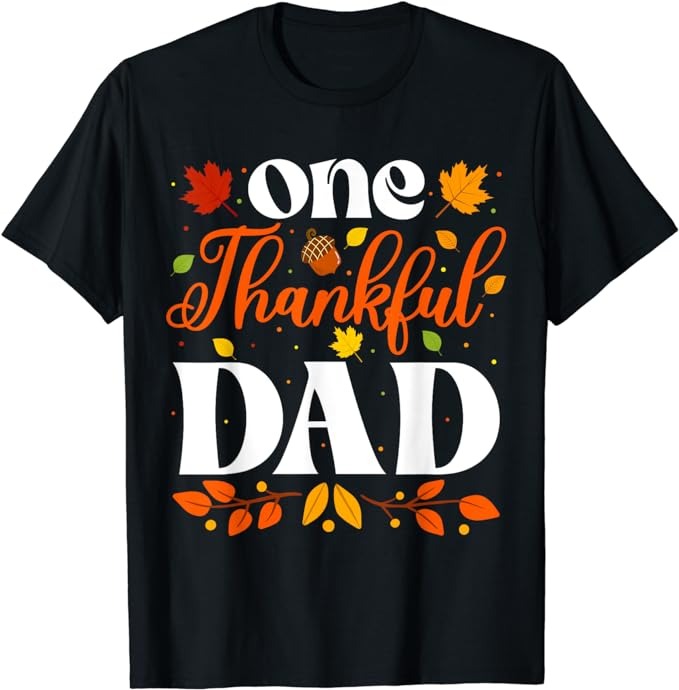 One Thankful Dad Thanksgiving Family Autumn Fall Dad T-Shirt