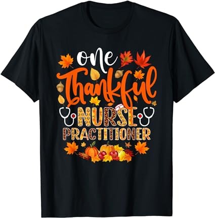 One thankful nurse practitioner shirt funny thanksgiving t-shirt