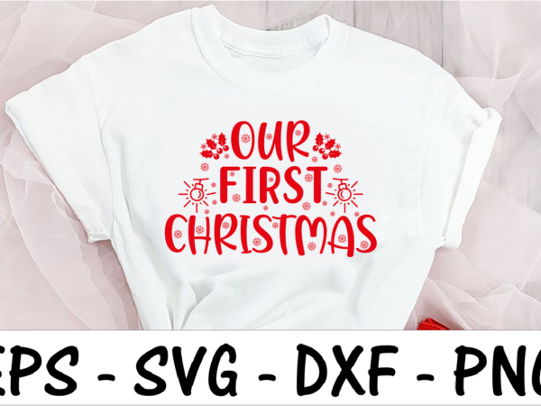 Our first christmas t shirt design online