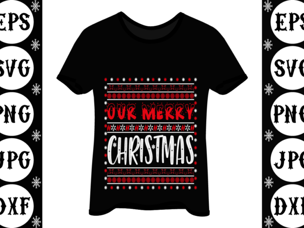 Our merry christmas t shirt design online