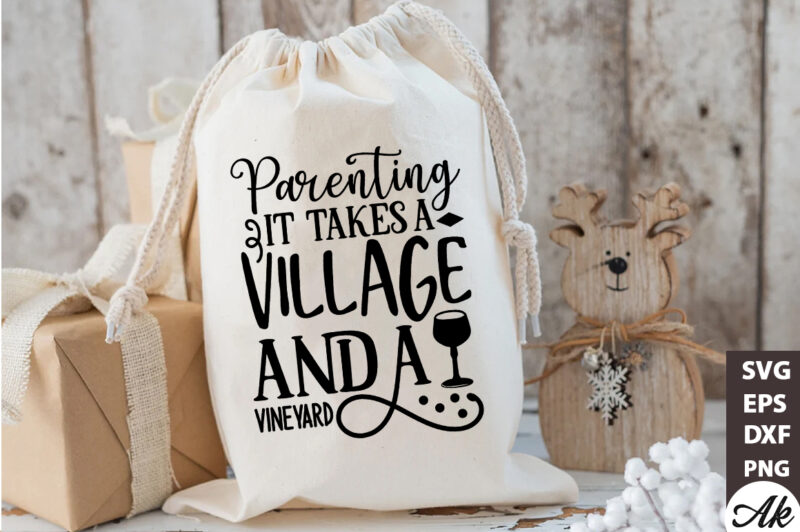 Parenting it takes a village and a vineyard Bag SVG