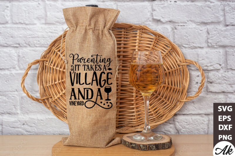 Parenting it takes a village and a vineyard Bag SVG