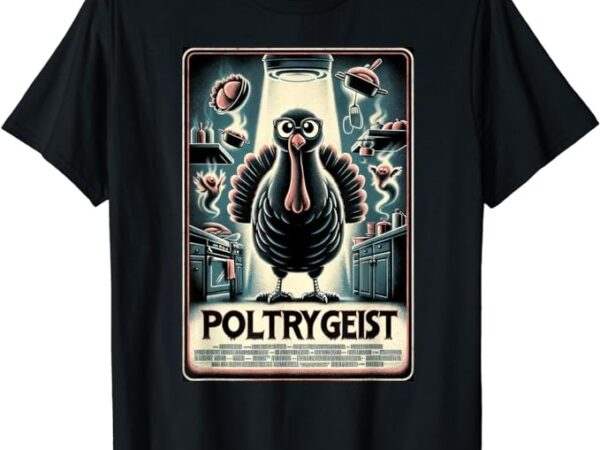 Poltrygeist, funny thanksgiving shirt for men women t-shirt png file