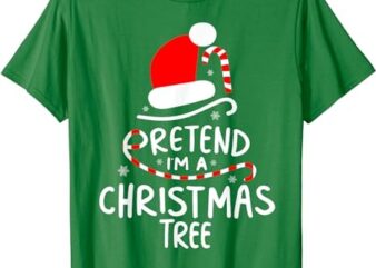 Pretend I’m A Christmas Tree Shirt Easy Fun Costume T-Shirt