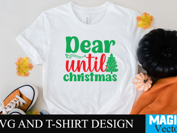 Dear until christmas svg cut file t shirt vector illustration