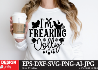 I’m Freaking Jolly T-shirt Design,Christmas SVG DEsign,Christmas SVG Cit File,Christmas T-shirt DEsign,Christmas T-shirt Design Bundle,Chris