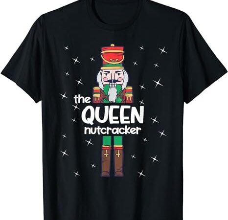 Queen nutcracker family matching funny pajama t-shirt