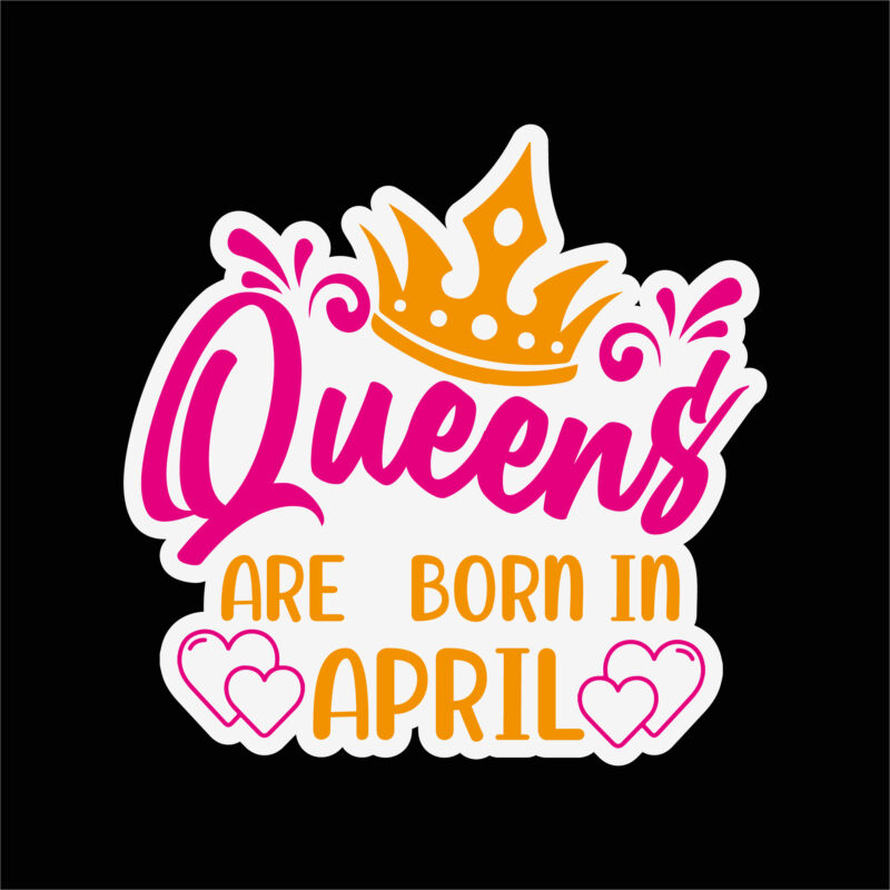 Queens are born in april sticker