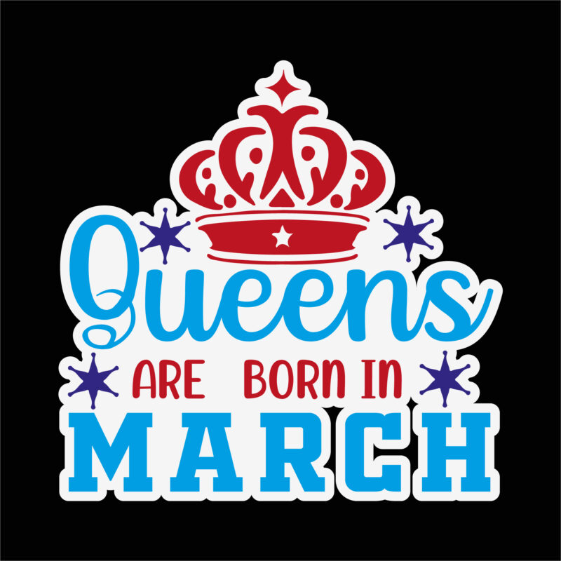 Queens are born in march sticker