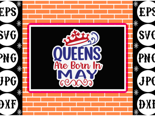 Queens are born in may sticker 2 t shirt illustration