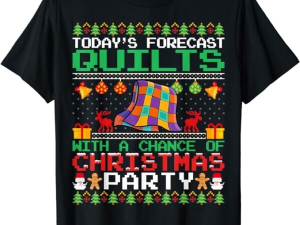 Quilts christmas party quilts quilting christmas ugly style t-shirt