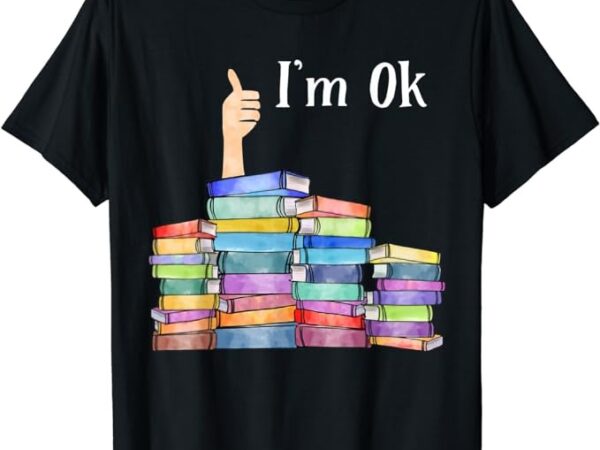 Reading book lovers i’m ok national book lovers day t-shirt
