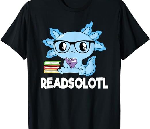 Readsolotl blue kawaii axolotl book lover funny reading t-shirt