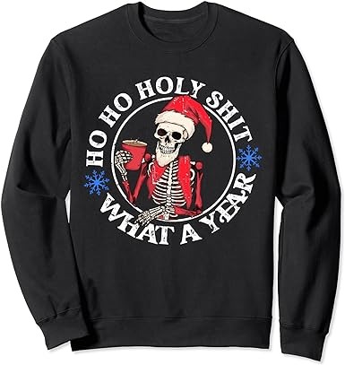 Retro ho ho holy shit what a year funny skeleton christmas sweatshirt