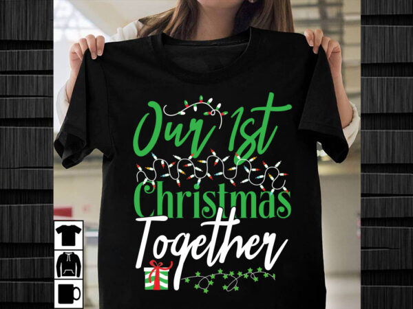 Our 1st christmas together svg design, christmas svg mega bundle , 220 christmas design , christmas svg bundle , 20 christmas t-shirt design