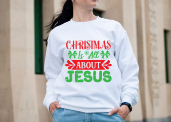 Christmas is all about Jesus SVG design,Christmas SVG Mega Bundle , 220 Christmas Design , Christmas svg bundle , 20 christmas t-shirt desig