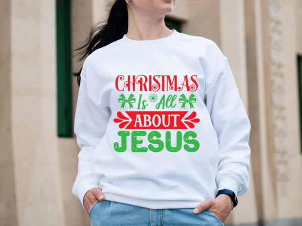 Christmas is all about jesus svg design,christmas svg mega bundle , 220 christmas design , christmas svg bundle , 20 christmas t-shirt desig