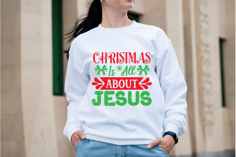 Christmas is all about Jesus SVG design,Christmas SVG Mega Bundle , 220 Christmas Design , Christmas svg bundle , 20 christmas t-shirt desig