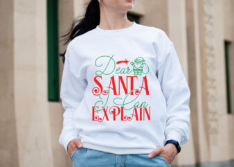 Dear Santa I Can Explain SVG design , Christmas SVG Mega Bundle , 220 Christmas Design , Christmas svg bundle , 20 christmas t-shirt design