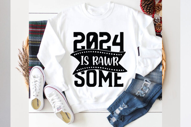 2024 is rawr some SVG design, 2024 is rawr some SVG cut file, 2024 is rawr some SVG t shirt design. new year 2024,new year decorations 202,