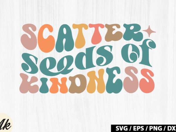 Scatter seeds of kindness retro svg t shirt template vector