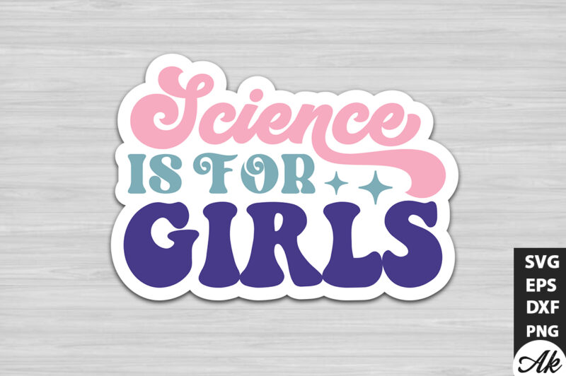 Science is for girls Stickers Design