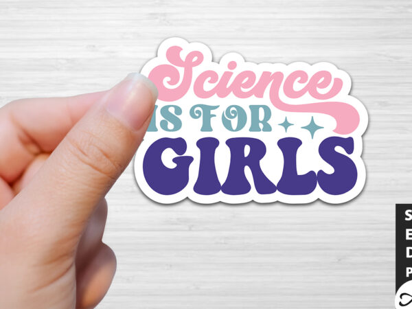 Science is for girls stickers design