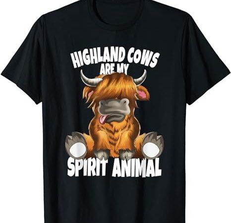 Scottish beef cow highland cows are my spirit animal t-shirt