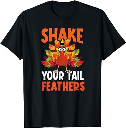 Shake your tail turkey feather humor funny thanksgiving t-shirt