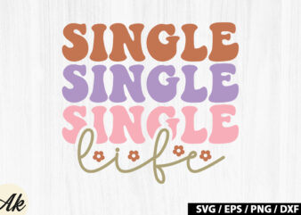 Single life Retro SVG t shirt template vector