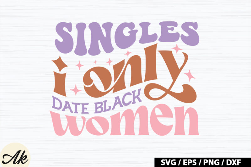 Singles i only date black women Retro SVG