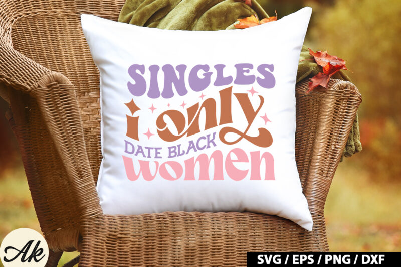 Singles i only date black women Retro SVG