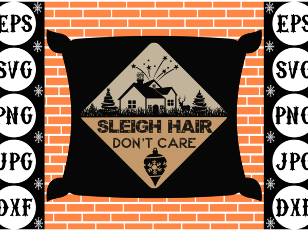 Sleigh hair don’t care t shirt template vector