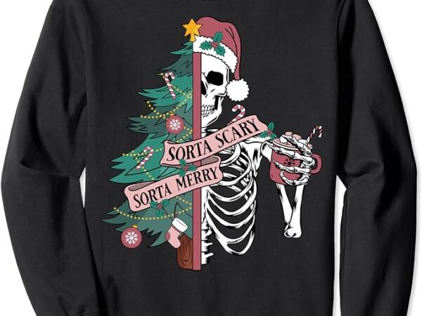 Sorta merry sorta scary skeleton with santa hat christmas sweatshirt