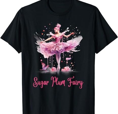 Sugar plum fairy enchanting nutcracker ballet fans t-shirt