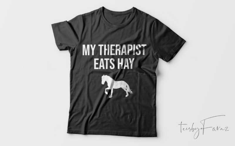 My Therapist Eats Hay Simple| T-shirt design for sale