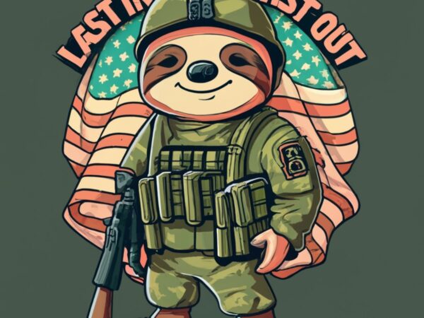 T-shirt design featuring cartoon sloth with tactical military gear and text “last in, last out” png file