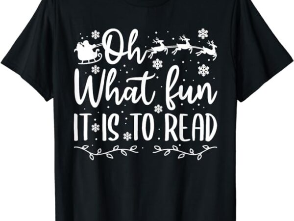 Teacher christmas shirt, librarian oh what fun it is to read t-shirt