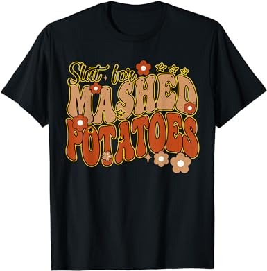 Thanksgiving groovy slut for mashed potatoes t-shirt