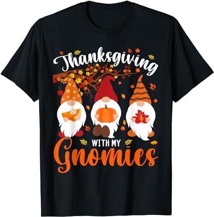 Thanksgiving with my gnomies funny autumn gnomes lover t-shirt