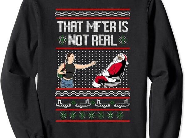 That mf is not real santa on chair ugly christmas sweater sweatshirt