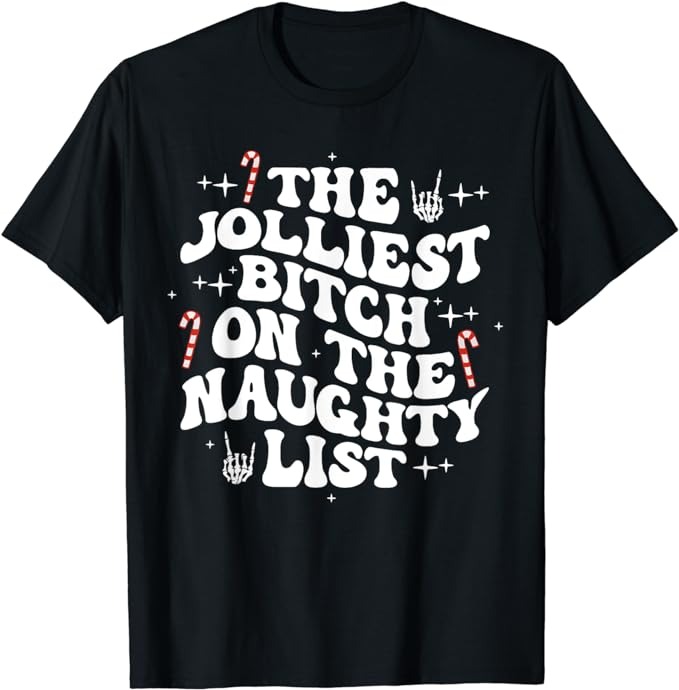 The Jolliest Bitch On The Naughty List Funny Christmas T Shirt Buy T