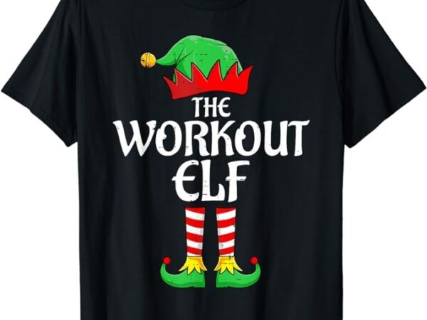 The workout elf xmas matching christmas family pajama t-shirt