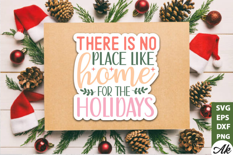 There is no place like home for the holidays Stickers Design