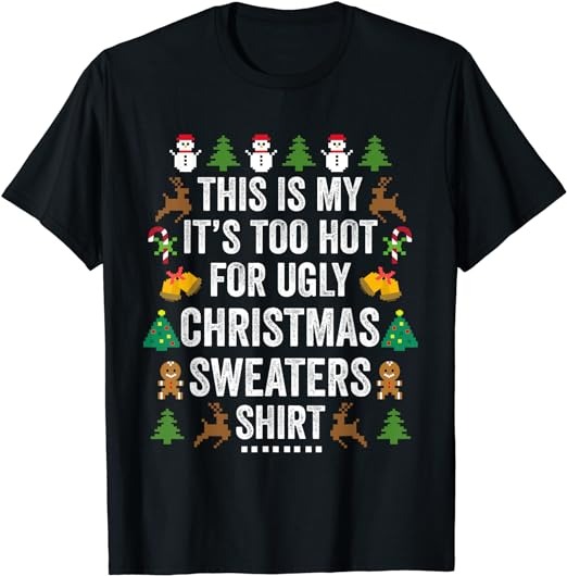 This Is My It's Too Hot For Ugly Christmas Sweaters T-Shirt - Buy t ...